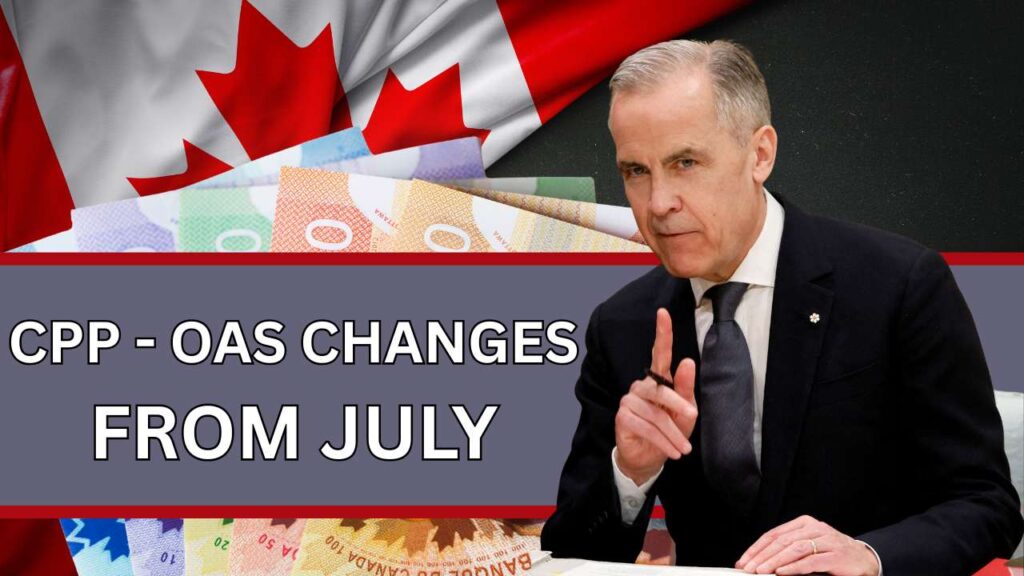 CPP - OAS Changes July 2025