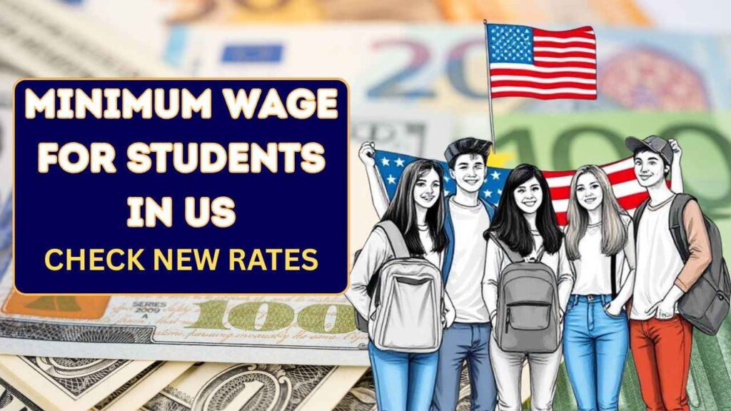 Minimum Wage For Students In US In 2025, Check State-Wise Rates