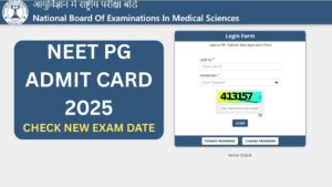 NEET PG Admit Card 2025: New Exam Date Announced